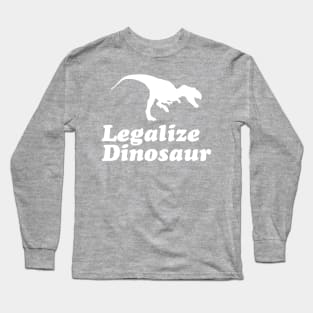 Legalize Dinosaur Long Sleeve T-Shirt